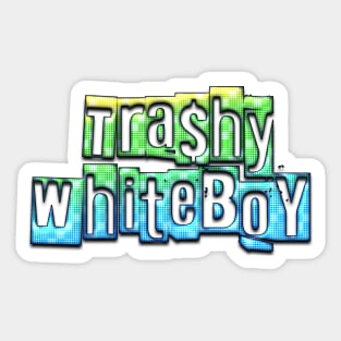 trashy whiteboy Sticker